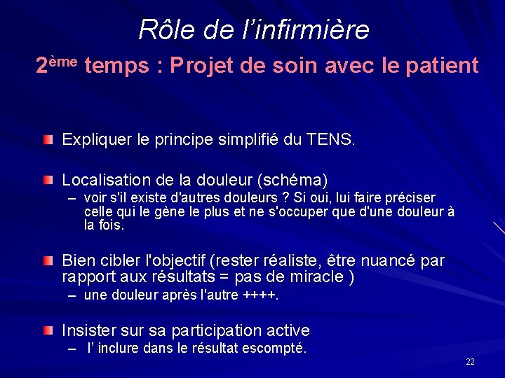Rôle de l’infirmière 2ème temps : Projet de soin avec le patient Expliquer le Rôle de l’infirmière 2ème temps : Projet de soin avec le patient Expliquer le