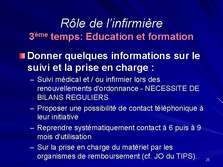 Rôle de l’infirmière 3ème temps: Education et formation Donner quelques informations sur le suivi Rôle de l’infirmière 3ème temps: Education et formation Donner quelques informations sur le suivi