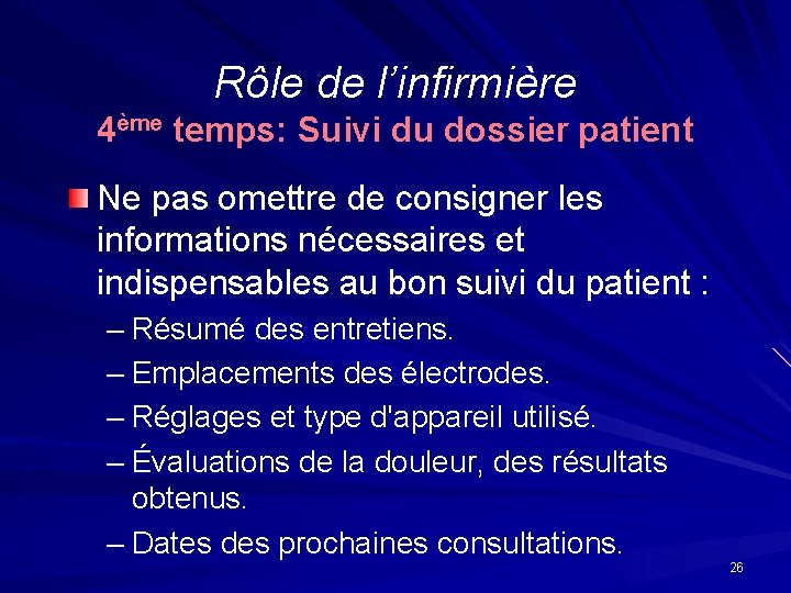Rôle de l’infirmière 4ème temps: Suivi du dossier patient Ne pas omettre de consigner Rôle de l’infirmière 4ème temps: Suivi du dossier patient Ne pas omettre de consigner