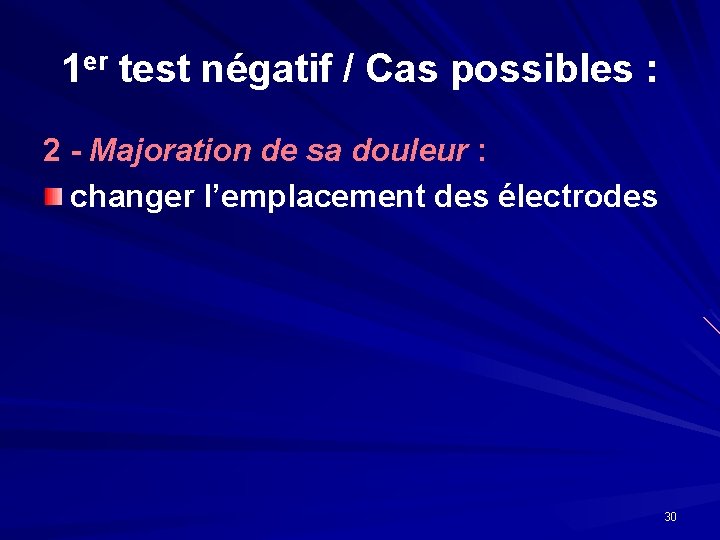 1 er test négatif / Cas possibles : 2 - Majoration de sa douleur 1 er test négatif / Cas possibles : 2 - Majoration de sa douleur