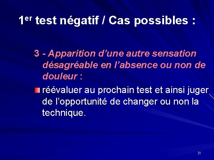 1 er test négatif / Cas possibles : 3 - Apparition d’une autre sensation 1 er test négatif / Cas possibles : 3 - Apparition d’une autre sensation