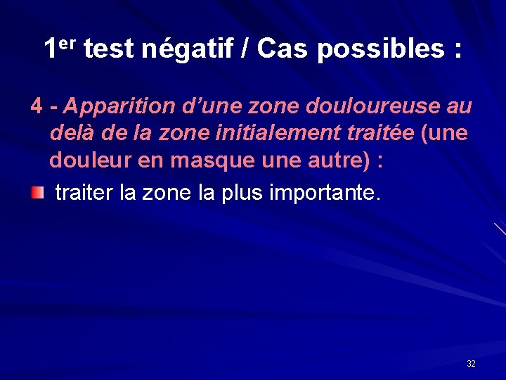1 er test négatif / Cas possibles : 4 - Apparition d’une zone douloureuse 1 er test négatif / Cas possibles : 4 - Apparition d’une zone douloureuse