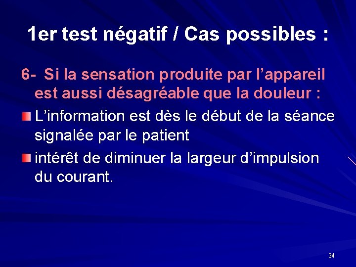 1 er test négatif / Cas possibles : 6 - Si la sensation produite 1 er test négatif / Cas possibles : 6 - Si la sensation produite
