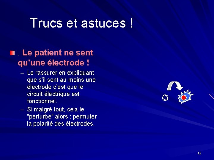 Trucs et astuces !. Le patient ne sent qu’une électrode ! – Le rassurer Trucs et astuces !. Le patient ne sent qu’une électrode ! – Le rassurer