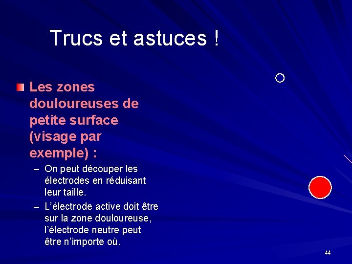 Trucs et astuces ! Les zones douloureuses de petite surface (visage par exemple) : Trucs et astuces ! Les zones douloureuses de petite surface (visage par exemple) :