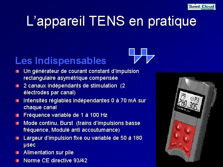 L’appareil TENS en pratique Les Indispensables Un générateur de courant constant d’impulsion rectangulaire asymétrique L’appareil TENS en pratique Les Indispensables Un générateur de courant constant d’impulsion rectangulaire asymétrique