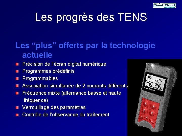Les progrès des TENS Les “plus” offerts par la technologie actuelle Précision de l’écran Les progrès des TENS Les “plus” offerts par la technologie actuelle Précision de l’écran