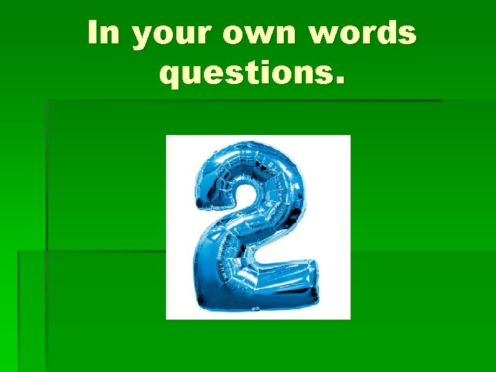 In your own words questions. 