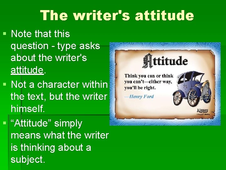 The writer's attitude § Note that this question type asks about the writer's attitude.