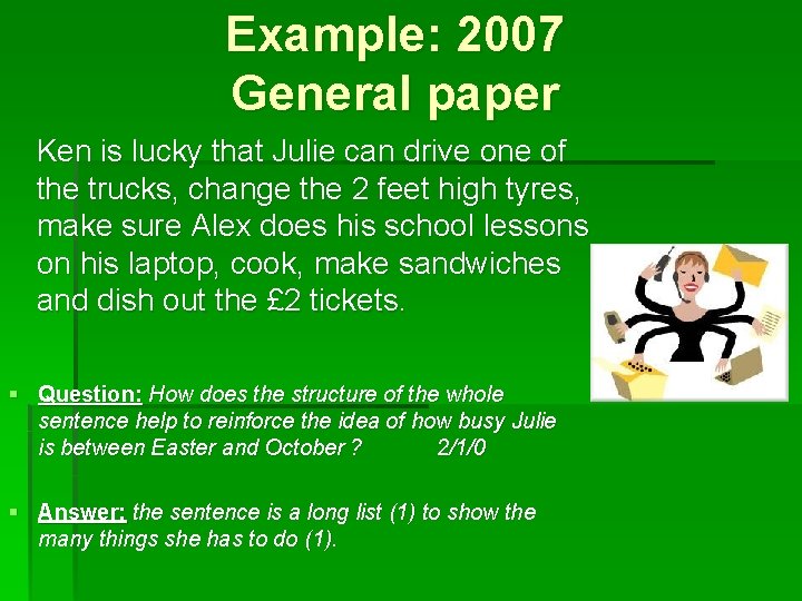 Example: 2007 General paper Ken is lucky that Julie can drive one of the