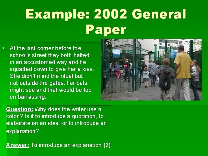 Example: 2002 General Paper § At the last corner before the school's street they