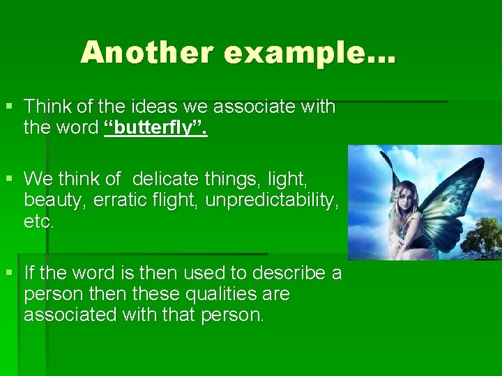 Another example… § Think of the ideas we associate with the word “butterfly”. §