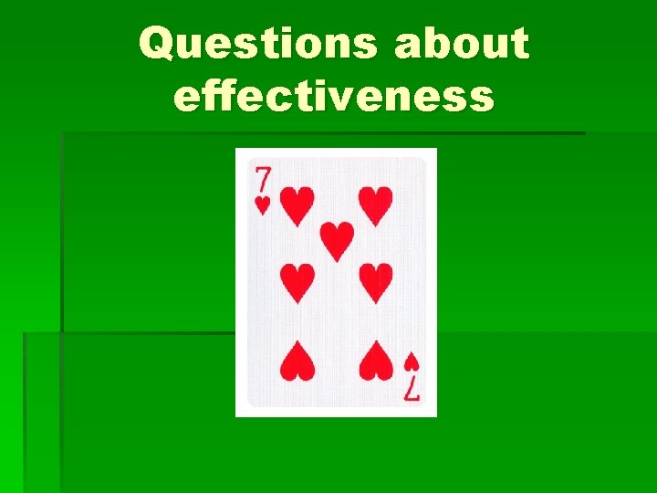 Questions about effectiveness 