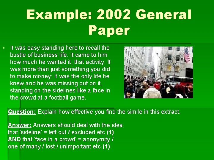 Example: 2002 General Paper § It was easy standing here to recall the bustle