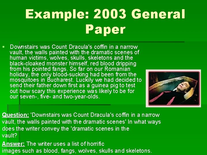 Example: 2003 General Paper § Downstairs was Count Dracula's coffin in a narrow vault,