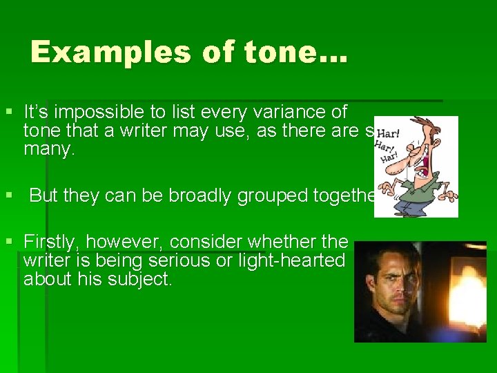 Examples of tone… § It’s impossible to list every variance of tone that a