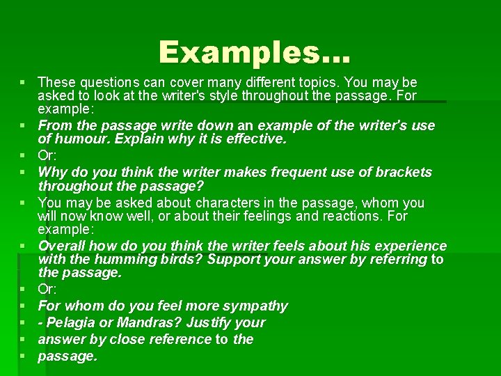 Examples… § These questions can cover many different topics. You may be asked to