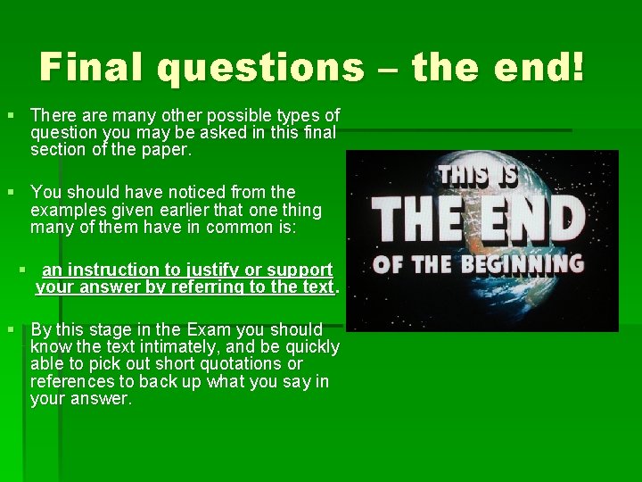 Final questions – the end! § There are many other possible types of question