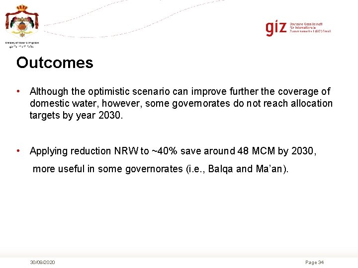 Outcomes • Although the optimistic scenario can improve further the coverage of domestic water,