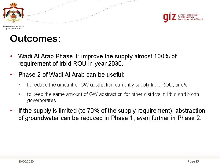 Outcomes: • Wadi Al Arab Phase 1: improve the supply almost 100% of requirement