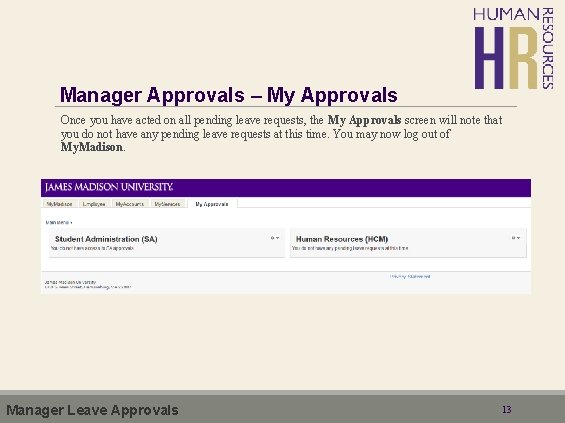 Manager Approvals – My Approvals Once you have acted on all pending leave requests,