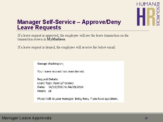 Manager Self-Service – Approve/Deny Leave Requests If a leave request is approved, the employee