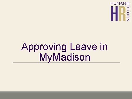 Approving Leave in My. Madison 