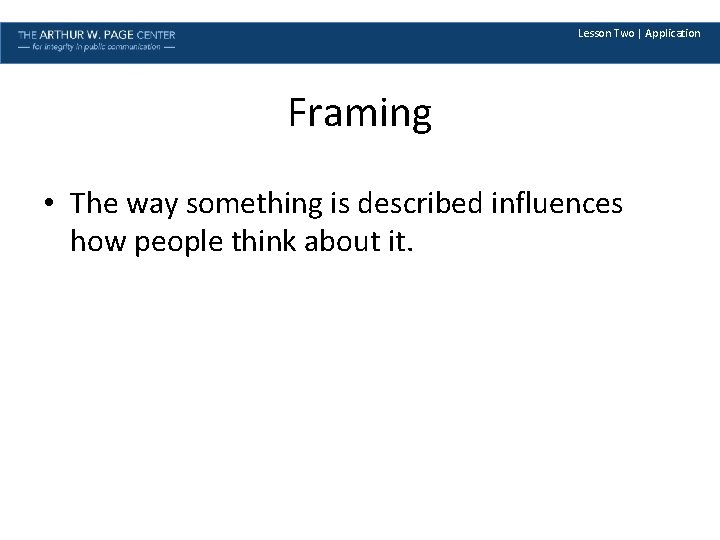 Lesson Two | Application Framing • The way something is described influences how people