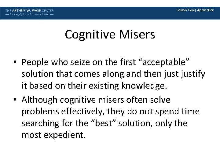 Lesson Two | Application Cognitive Misers • People who seize on the first “acceptable”