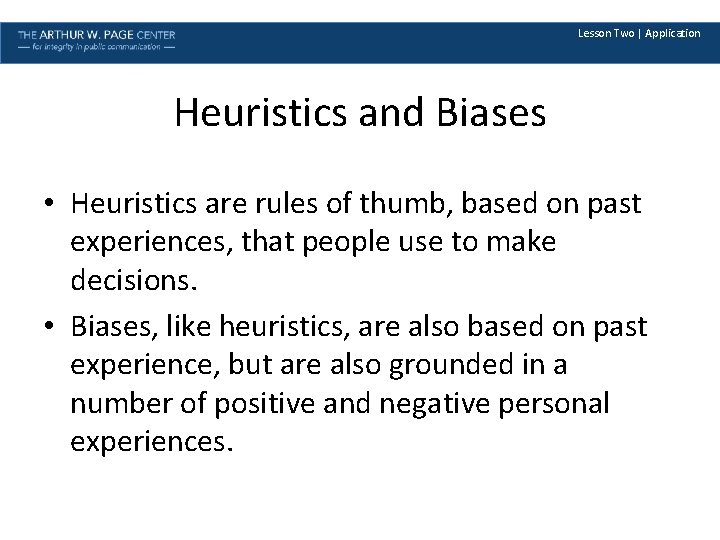 Lesson Two | Application Heuristics and Biases • Heuristics are rules of thumb, based