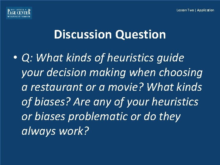Lesson Two | Application Discussion Question • Q: What kinds of heuristics guide your