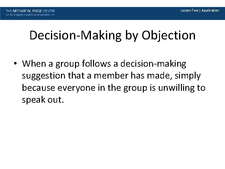 Lesson Two | Application Decision-Making by Objection • When a group follows a decision-making