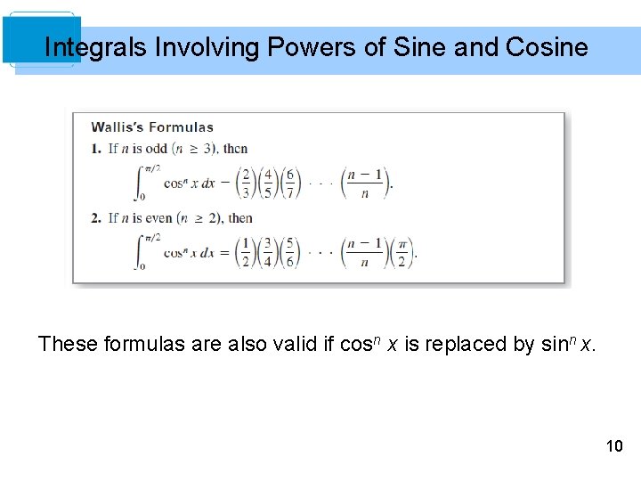 Integrals Involving Powers of Sine and Cosine These formulas are also valid if cosn Integrals Involving Powers of Sine and Cosine These formulas are also valid if cosn