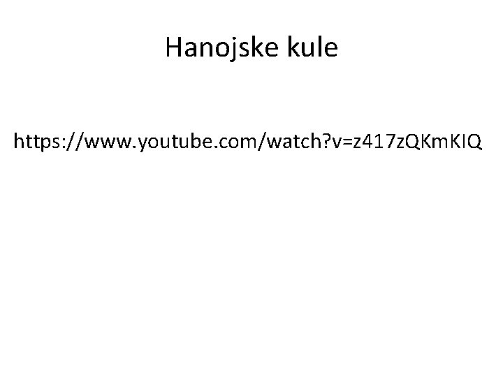 Hanojske kule https: //www. youtube. com/watch? v=z 417 z. QKm. KIQ 