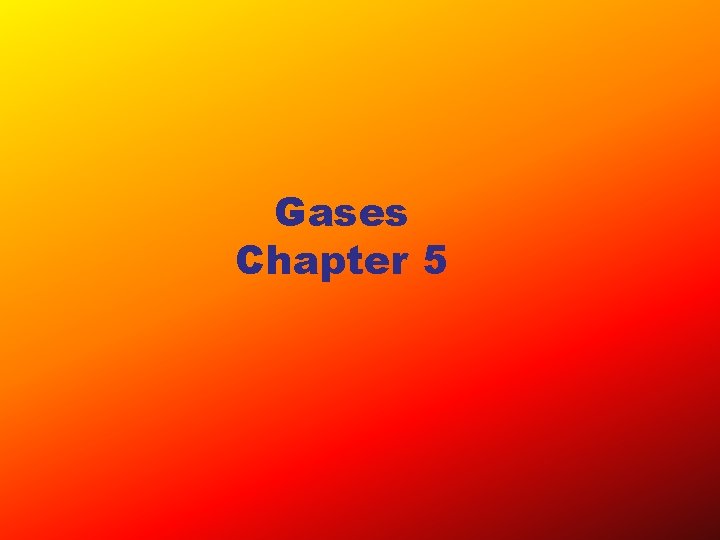 Gases Chapter 5 