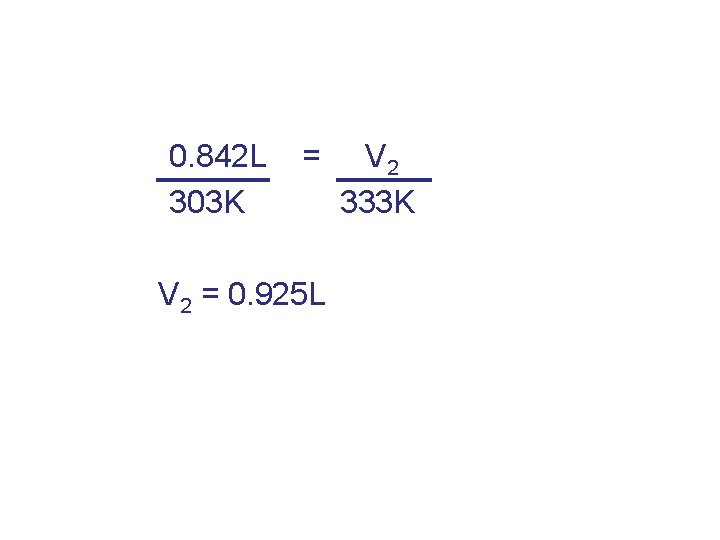 0. 842 L 303 K = V 2 = 0. 925 L V 2