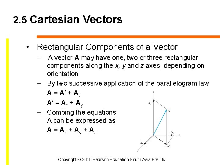 2. 5 Cartesian Vectors • Rectangular Components of a Vector – A vector A