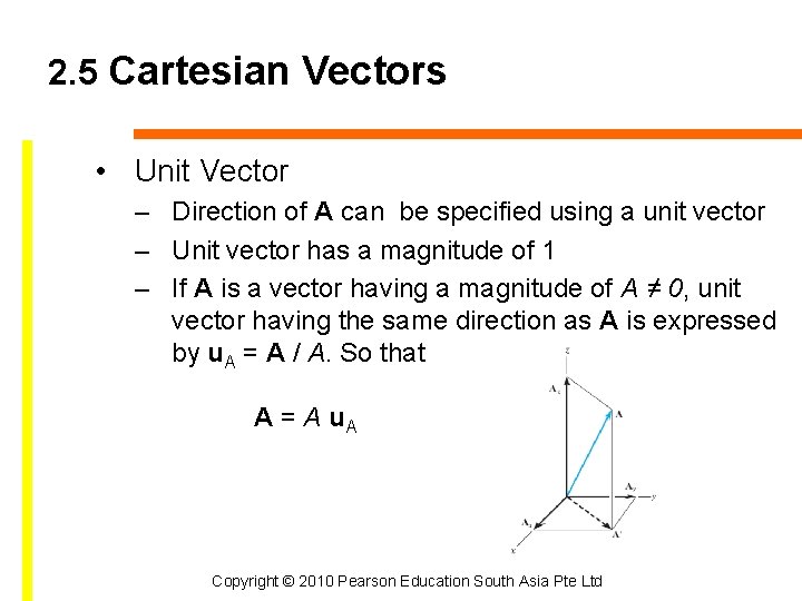 2. 5 Cartesian Vectors • Unit Vector – Direction of A can be specified