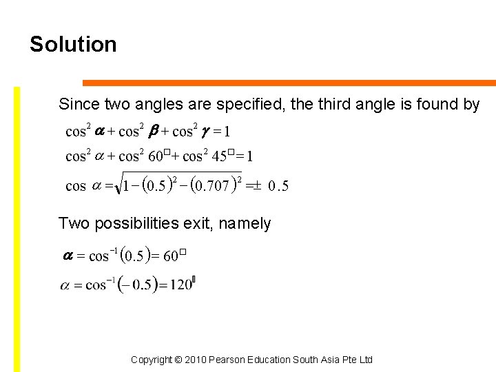 Solution Since two angles are specified, the third angle is found by cos 2