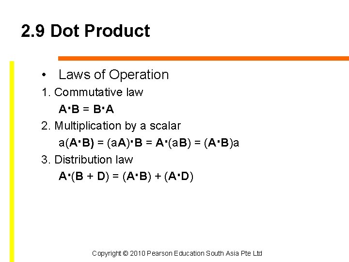 2. 9 Dot Product • Laws of Operation 1. Commutative law A·B = B·A