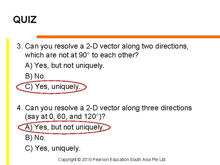 QUIZ 3. Can you resolve a 2 -D vector along two directions, which are