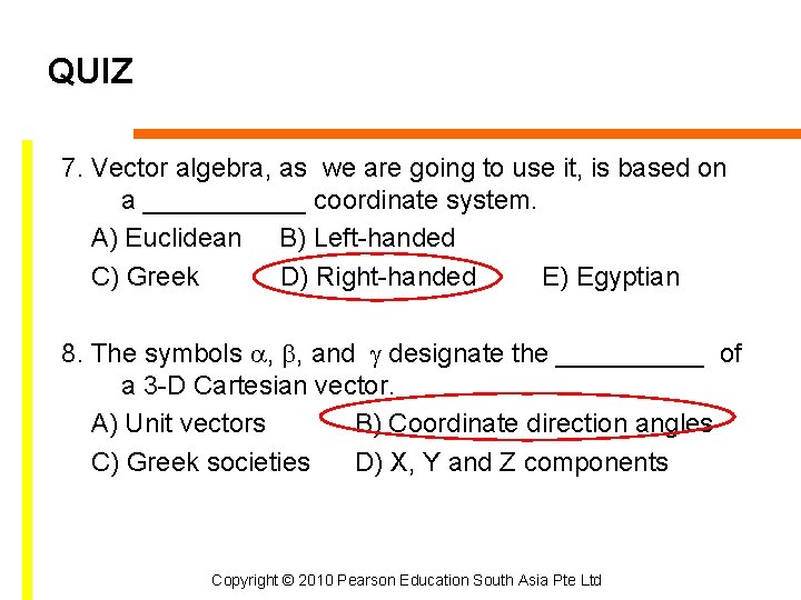 QUIZ 7. Vector algebra, as we are going to use it, is based on