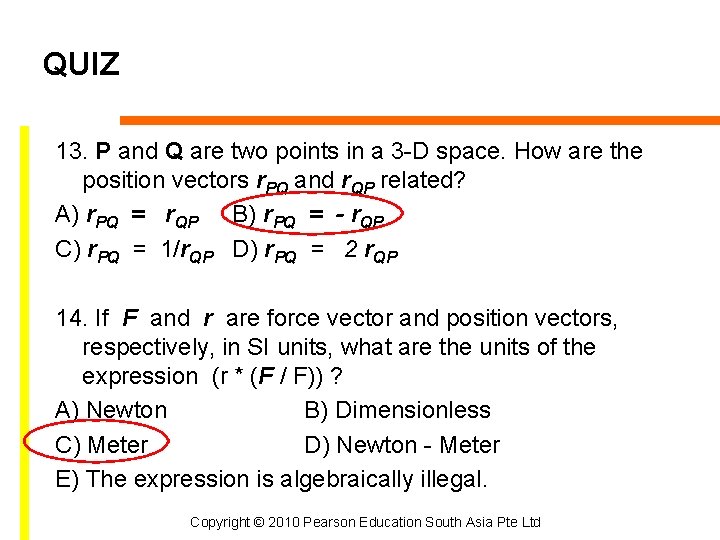 QUIZ 13. P and Q are two points in a 3 -D space. How