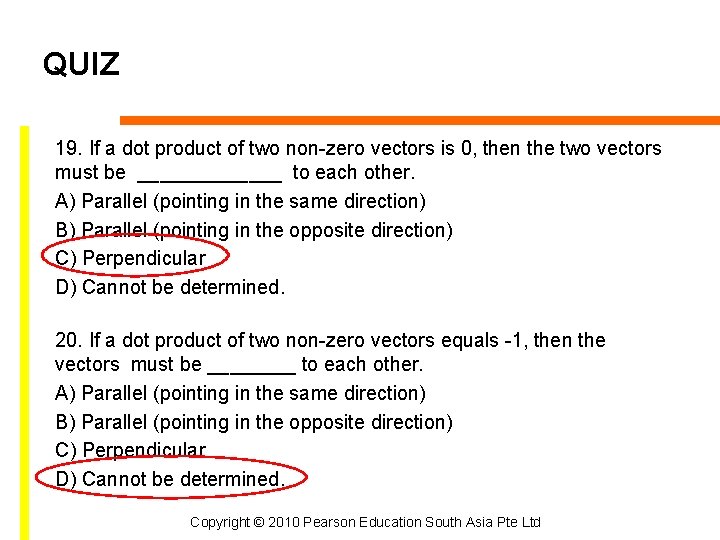 QUIZ 19. If a dot product of two non-zero vectors is 0, then the