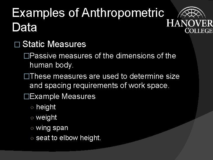 Examples of Anthropometric Data � Static Measures �Passive measures of the dimensions of the Examples of Anthropometric Data � Static Measures �Passive measures of the dimensions of the
