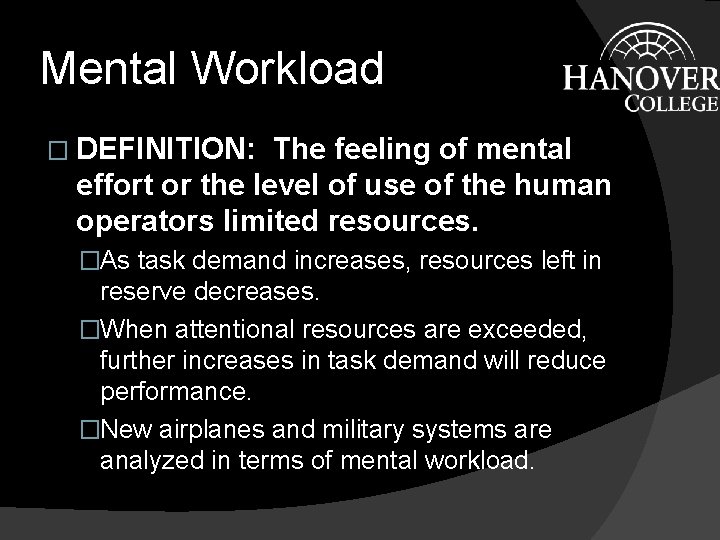 Mental Workload � DEFINITION: The feeling of mental effort or the level of use Mental Workload � DEFINITION: The feeling of mental effort or the level of use