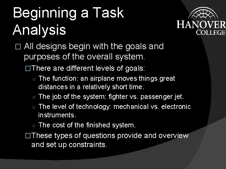 Beginning a Task Analysis � All designs begin with the goals and purposes of Beginning a Task Analysis � All designs begin with the goals and purposes of