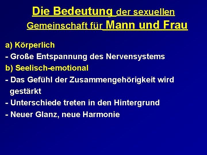 Die Bedeutung der sexuellen Gemeinschaft für Mann und Frau a) Körperlich - Große Entspannung