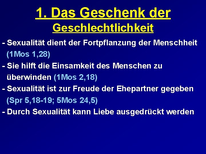 1. Das Geschenk der Geschlechtlichkeit - Sexualität dient der Fortpflanzung der Menschheit (1 Mos