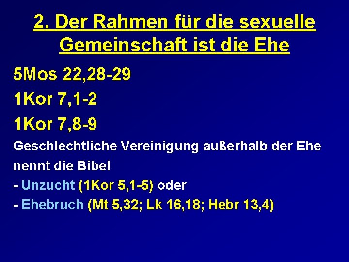 2. Der Rahmen für die sexuelle Gemeinschaft ist die Ehe 5 Mos 22, 28